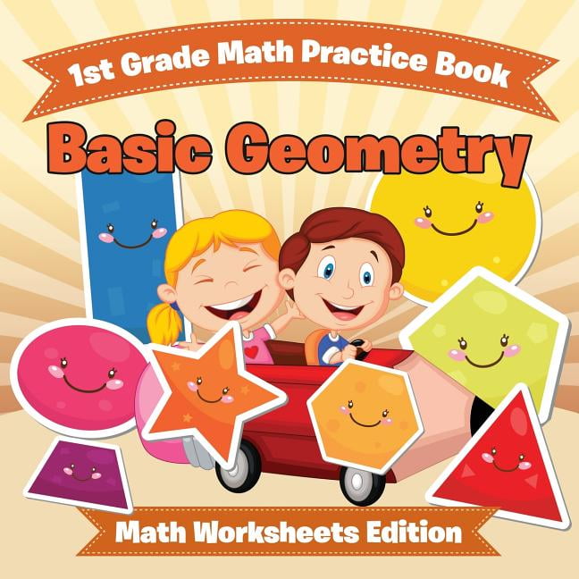 1st Grade Math Practice Book : Basic Geometry Math Worksheets Edition (Paperback)