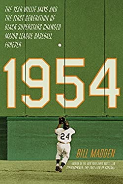 1954 : The Year Willie Mays and the First Generation of Black Superstars Changed Major League Baseball Forever 9780306823329 Used / Pre-owned